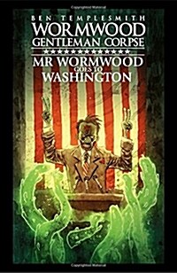 Wormwood, Gentleman Corpse: Mr. Wormwood Goes to Washington (Hardcover)