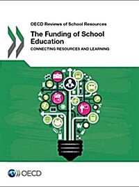 OECD Reviews of School Resources the Funding of School Education Connecting Resources and Learning (Paperback)