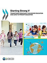 Starting Strong V: Transitions from Early Childhood Education and Care to Primary Education (Paperback)