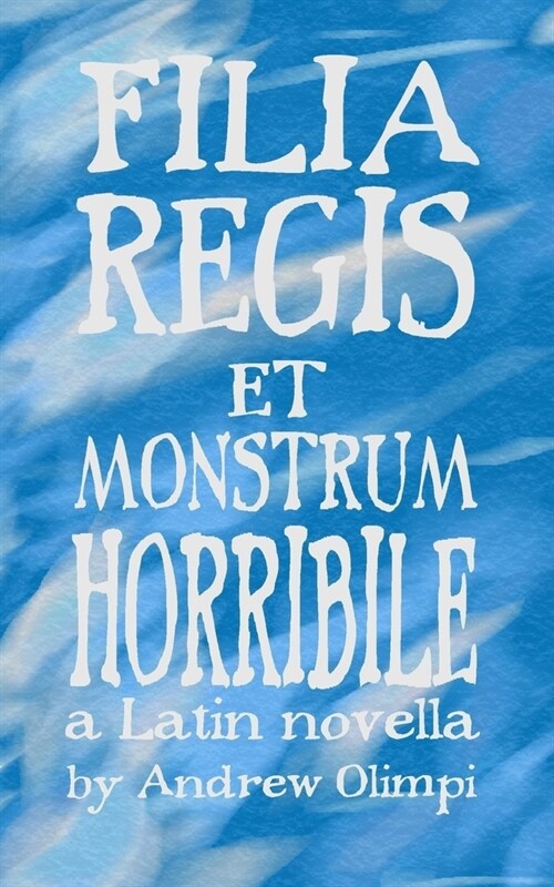 Filia Regis Et Monstrum Horribile (Paperback)