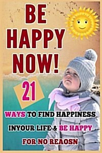 Be Happy Now (Paperback)