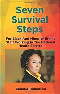 Seven Survival Steps for Black and Ethnic Minority Staff Working in the National Health Service (Paperback)