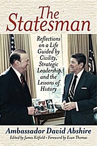 The Statesman: Reflections on a Life Guided by Civility, Strategic Leadership, and the Lessons of History (Hardcover)