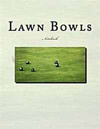 Lawn Bowls Notebook: Notebook with 150 Lined Pages (Paperback)