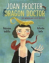 Joan Procter, Dragon Doctor: The Woman Who Loved Reptiles (Hardcover)