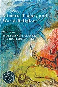 Mimetic Theory and World Religions (Paperback)