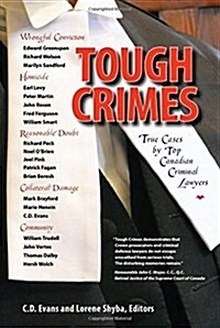 Tough Crimes: True Cases by Top Canadian Criminal Lawyers (Paperback)