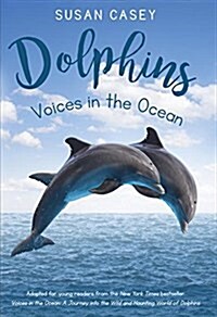 Dolphins: Voices in the Ocean (Library Binding)