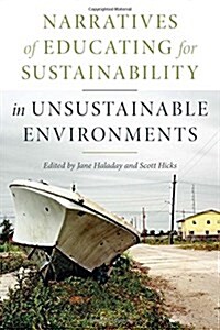 Narratives of Educating for Sustainability in Unsustainable Environments (Paperback)