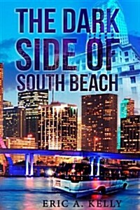 The Dark Side of South Beach (Paperback)