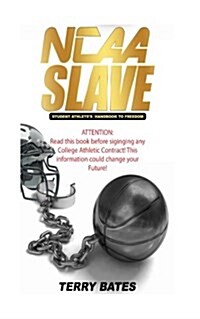 NCAA SLAVE (Economic Exploitation of College Athletes) (Paperback)