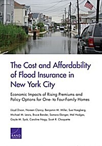 The Cost and Affordability of Flood Insurance in New York City: Economic Impacts of Rising Premiums and Policy Options for One- To Four-Family Homes (Paperback)