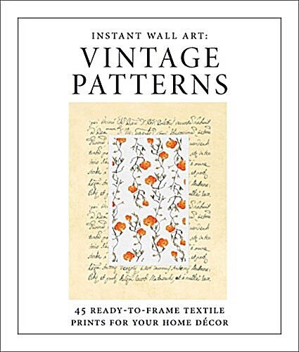 Instant Wall Art - Vintage Patterns: 45 Ready-To-Frame Textile Prints for Your Home D?or (Paperback)