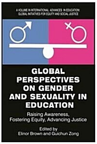 Global Perspectives on Gender and Sexuality in Education: Raising Awareness, Fostering Equity, Advancing Justice (Paperback)