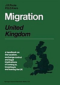 Migration: United Kingdom: A Handbook on the Taxation, Exchange Control and Legal Implications of Coming To, Investing in and Leaving the United (Paperback, Softcover Repri)