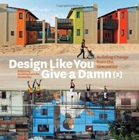 Design like you give a damn. [2], Building change from the ground up