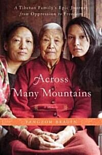 Across Many Mountains: A Tibetan Familys Epic Journey from Oppression to Freedom (Hardcover)