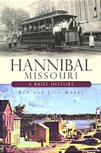 Hannibal, Missouri:: A Brief History (Paperback)