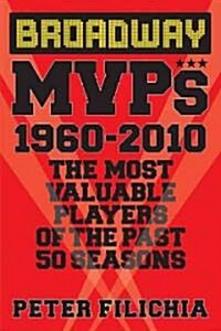 Broadway Musical MVPs: 1960-2010: The Most Valuable Players of the Past Fifty Seasons (Paperback)