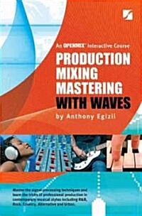Production Mixing Mastering with Waves: An OPENMIX Interactive Course [With DVD ROM] (Hardcover)