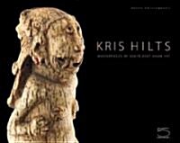Kris Hilts: Masterpieces of South-East Asian Art (Hardcover)