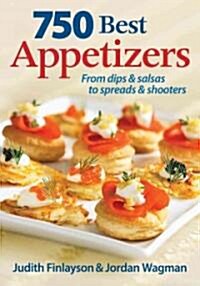 750 Best Appetizers: From Dips and Salsas to Spreads and Shooters (Paperback)