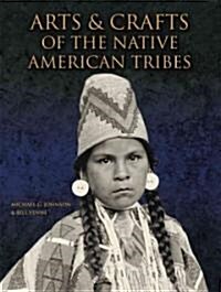 Arts & Crafts of the Native American Tribes (Hardcover)