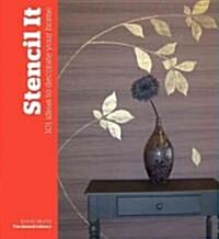 Stencil It: 101 Ideas to Decorate Your Home [With Stencils] (Paperback)