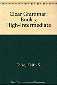 Clear Grammar 3, 2nd Edition: Keys to Grammar for English Language Learners (Paperback, 2)