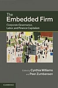 The Embedded Firm : Corporate Governance, Labor, and Finance Capitalism (Hardcover)