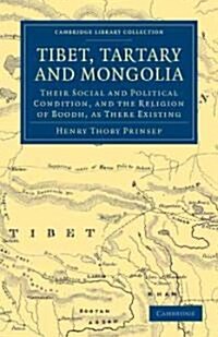 Tibet, Tartary and Mongolia : Their Social and Political Condition, and the Religion of Boodh, as There Existing (Paperback)