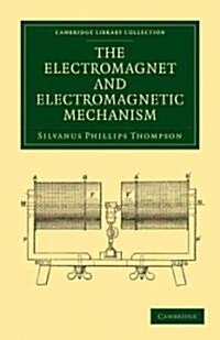 The Electromagnet and Electromagnetic Mechanism (Paperback)