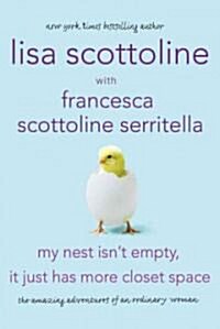 My Nest Isnt Empty, It Just Has More Closet Space: The Amazing Adventures of an Ordinary Woman (Paperback)