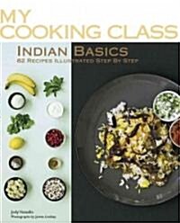 Indian Basics: 85 Recipes Illustrated Step by Step (Paperback)