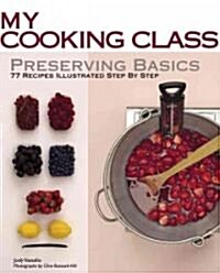 Preserving Basics: 77 Recipes Illustrated Step by Step (Paperback)