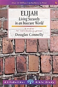 Elijah : Living Securely in an Insecure World (Paperback)