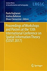 Proceedings of Workshops and Posters at the 13th International Conference on Spatial Information Theory (COSIT 2017) (Hardcover)