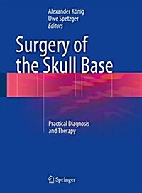 Surgery of the Skull Base: Practical Diagnosis and Therapy (Hardcover, 2018)