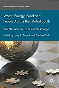 Water, Energy, Food and People Across the Global South: The Nexus in an Era of Climate Change (Hardcover, 2018)