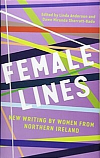 Female Lines: New Writing by Women from Northern Ireland (Hardcover)