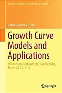 Growth Curve Models and Applications: Indian Statistical Institute, Giridih, India, March 28-29, 2016 (Hardcover, 2017)