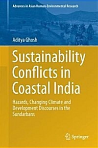Sustainability Conflicts in Coastal India: Hazards, Changing Climate and Development Discourses in the Sundarbans (Hardcover, 2018)