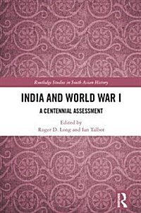 India and World War I : A Centennial Assessment (Hardcover)