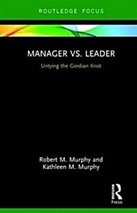 Manager vs. Leader : Untying the Gordian Knot (Hardcover)