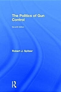 The Politics of Gun Control (Hardcover, 7 New edition)