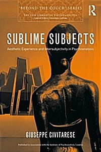 Sublime Subjects : Aesthetic Experience and Intersubjectivity in Psychoanalysis (Paperback)