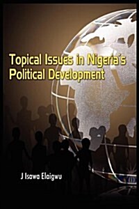 Topical Issues in Nigerias Political Development (Paperback)