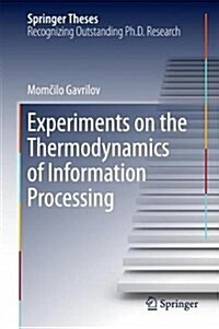 Experiments on the Thermodynamics of Information Processing (Hardcover)
