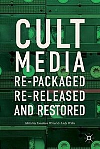 Cult Media: Re-Packaged, Re-Released and Restored (Hardcover, 2017)