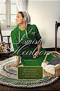 [중고] An Amish Heirloom: A Legacy of Love, the Cedar Chest, the Treasured Book, a Midwifes Dream (Paperback)